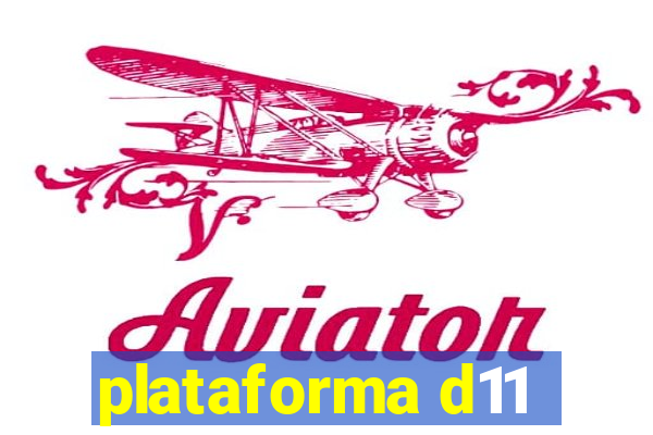 plataforma d11